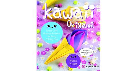 Kawaii Origami Super Cute Origami Projects For Easy Folding Fun By
