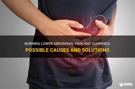 Burning Lower Abdominal Pain And Diarrhea Possible Causes And Solutions MedShun