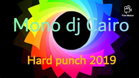 Mono Dj Cairo Hard Punch 2019 Youtube