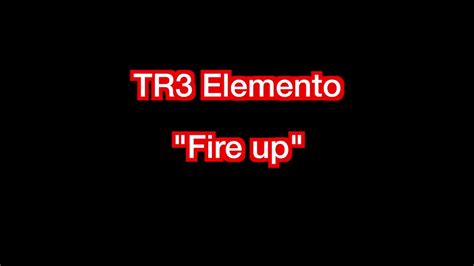 Fire Up T3r Elemento Letra Youtube