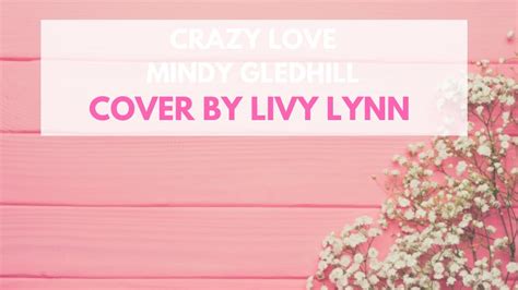 Crazy Love Mindy Gledhill Cover By Livy Lynn Youtube