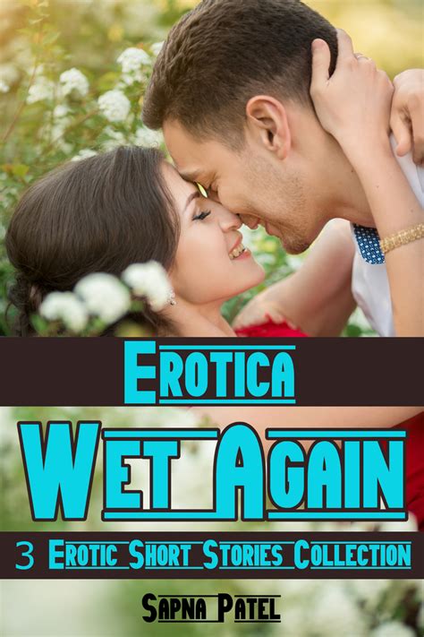 Erotica Wet Again 3 Erotic Short Stories Collection By Sapna Patel Ebook Everand
