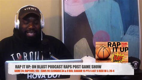 Game 24 Raptors 106 Cavs 95 Rap It Up On Blast Post Game Show