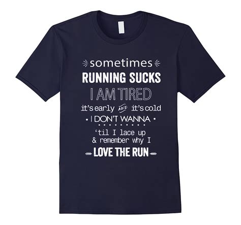 Sometimes Running Sucks I Am Tired I Love The Run T Shirt Cl Colamaga
