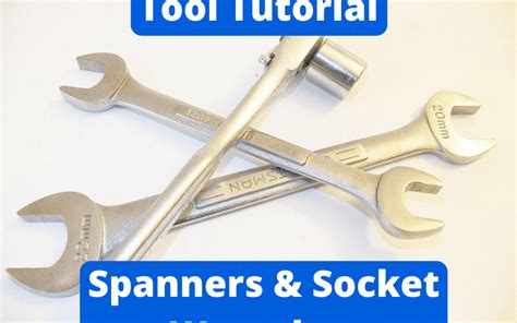 Spanners And Socket Wrenches Tool Tutorials