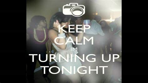 Keep Calm Im Turning Up Tonight By Rob Meez Sillyhoodent Youtube