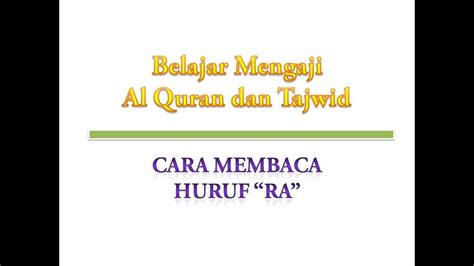 Membaca al quran bagaimanapun akan mendatangkan kebaikan. Belajar Mengaji Al Quran Tajwid - Cara Membaca Huruf Ra ...