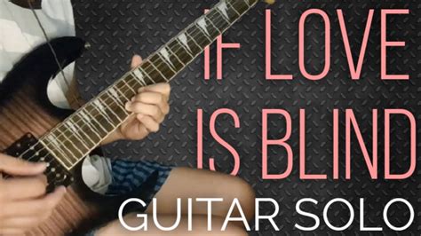 If Love Is Blind Tiffany Guitar Solo Cover Youtube