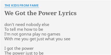 We Got The Power Lyrics By The Kids From Fame Dont Need Nobody Else