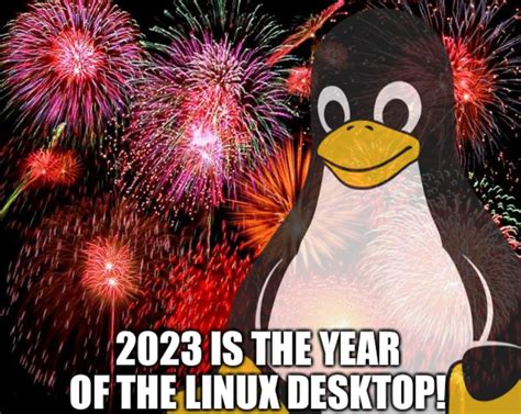 Lets Make 2023 The Year Of The Linux Desktop Rlinuxmemes