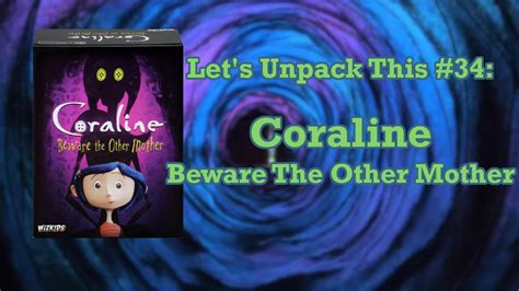 Lets Unpack This 34 Coraline Beware The Other Mother Youtube