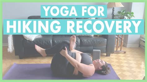 Post Hike Yoga Sequence 22 Minute Yoga For Hiking Recovery Youtube