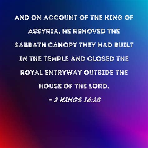 2 Kings 16 18 And On Account Of The King Of Assyria He Removed The