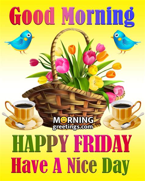 50 Good Morning Happy Friday Images Morning Greetings Morning