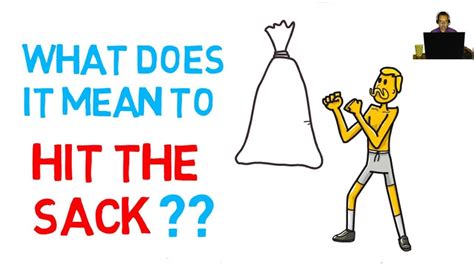 That's what «hit the sack» means; Hit The Sack Idiom and alternatives - YouTube