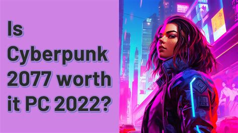 Is Cyberpunk 2077 Worth It Pc 2022 Youtube