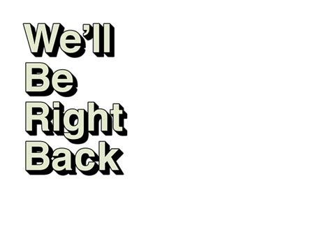 We Ll Be Right Back Png Png Image Collection