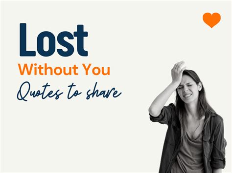 78 Lost Without You Quotes To Share Theloveboycom