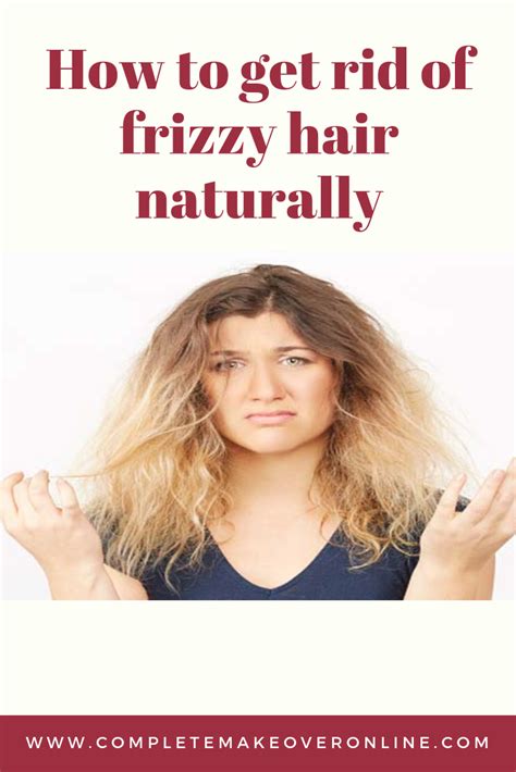 How To Get Rid Of Frizzy Hair Naturally Complete Makeover