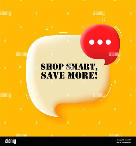Shop smart save more. Speech bubble with Shop smart save more text. 3d