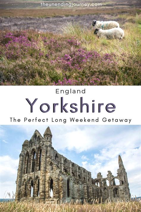 The Perfect Itinerary To Explore Yorkshire The Unending Journey Long Weekend Getaways