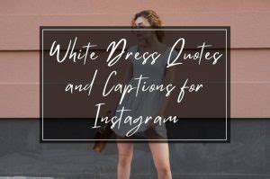 Best White Dress Quotes And Captions For Instagram In