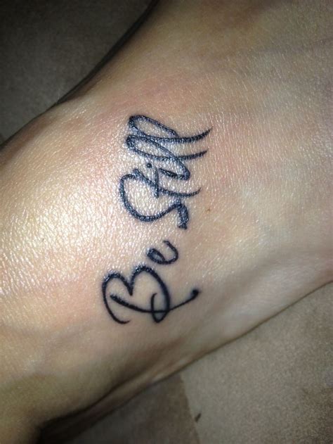 Psalms 4610 Tattoo Foot Tattoo Be Still Tattoos Pinterest