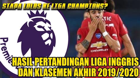 KLASEMEN AKHIR - LIGA INGGRIS, HASIL DAN STATISTIK PERTANDINGAN PEKAN