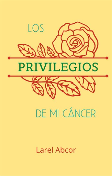 Los Privilegios De Mi Cáncer Ebook Abcor Larel Mx Libros