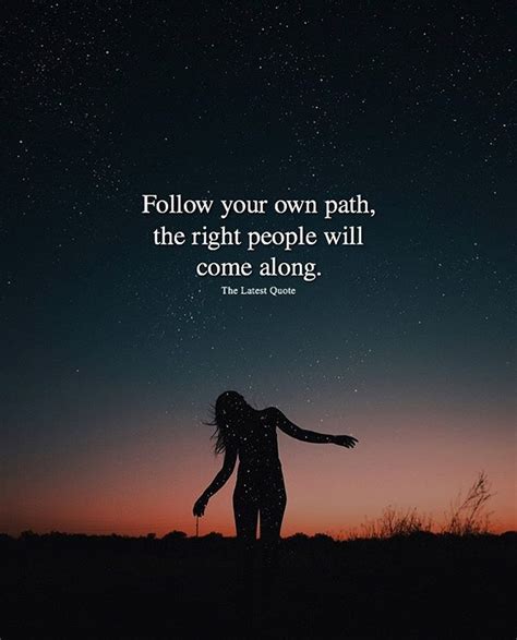 Follow Your Own Path The Right People Will Come Along By Bryandamac