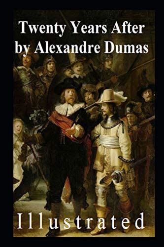 Twenty Years After Illustrated Alexandre Dumas Sequel To The Three