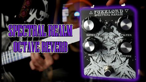 Fuzzlord Spectral Realm Octave Reverb Demo Youtube