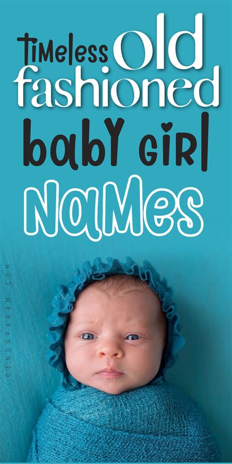 Beautiful Old Fashioned Girl Names With A Vintage Charm In 2021 Baby