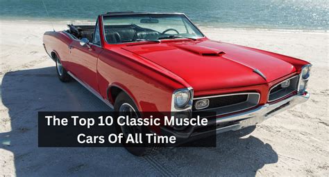 The Top 10 Classic Muscle Cars Of All Time Aspen Chase Eagle Creek