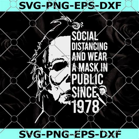 MICHAEL MYERS Social Distancing And Wearing A Mask Since 1978 SVG DXF