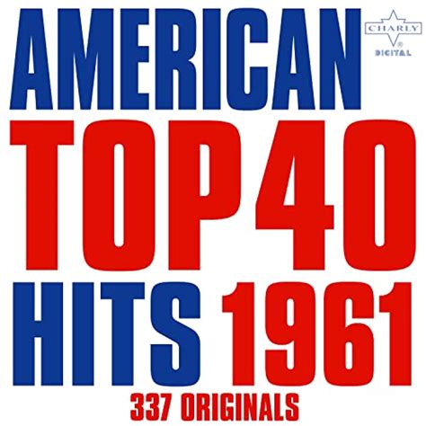American Top 40 Hits 1961 337 Originals By Various Artists On Amazon