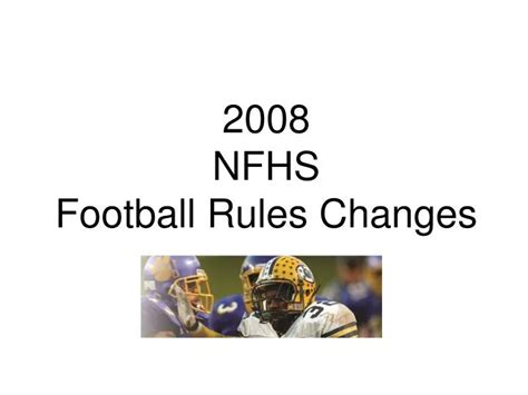Ppt 2008 Nfhs Football Rules Changes Powerpoint Presentation Free