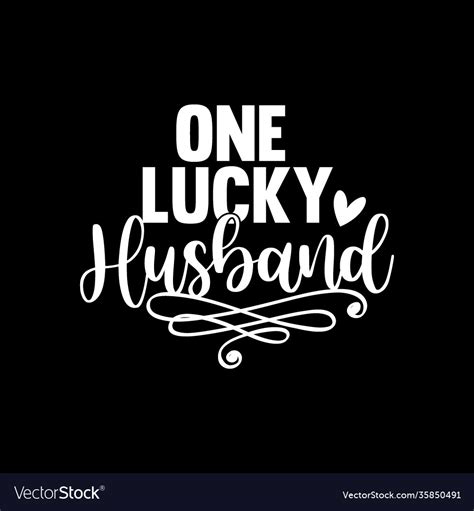 One Lucky Husband Typography Vintage Style Design Vector Image