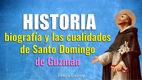 Historia Biografía Y Cualidades Del Santo Domingo De Guzmán Fieles A Dios