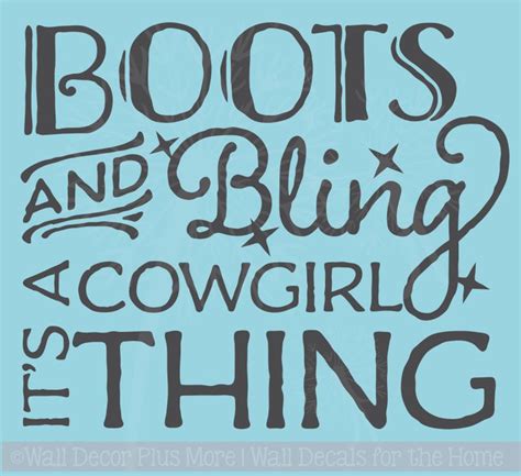 Boots And Bling Itâ€ S A Cowgirl Thing Western Wall Decal Quotes For
