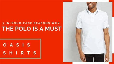 3 In-Your-Face Reasons Why The Polo Is A Must! - Oasis Shirts