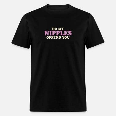 Do My Nipples Offend You Mens Premium T Shirt Spreadshirt