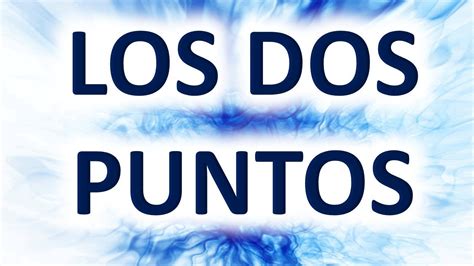 Los Dos Puntos Signos De Puntuación Ejemplos Descripción Completa