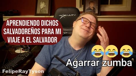 Aprendiendo Dichos SalvadoreÑos Para Mi Viaje A El Salvador Youtube