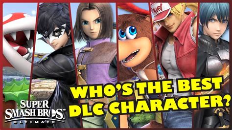 Which Is The Best Dlc Character Super Smash Bros Ultimate Fighter