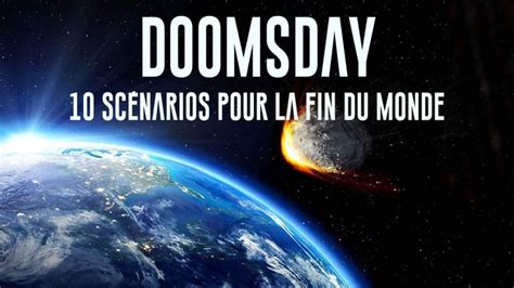 Les 10 Scenarios De La Fin Du Monde - Doomsday : 10 scénarios pour la fin du monde