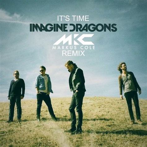 Tss Exclusive Imagine Dragons Its Time Markus Cole Remix