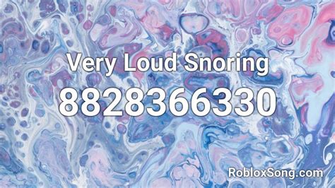 Very Loud Snoring Roblox Id Roblox Music Codes