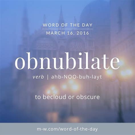 Obnubilate Means To Becloud Or Obscure Word Of The Day