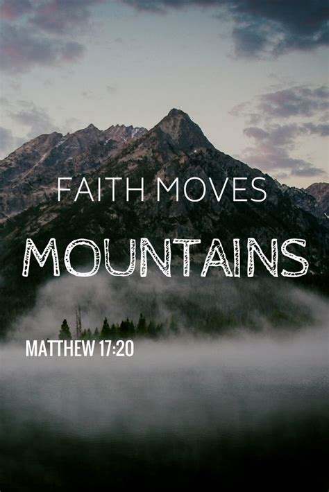 Faith Moves Mountains Bible Faith Hope Faith Moves Mountains